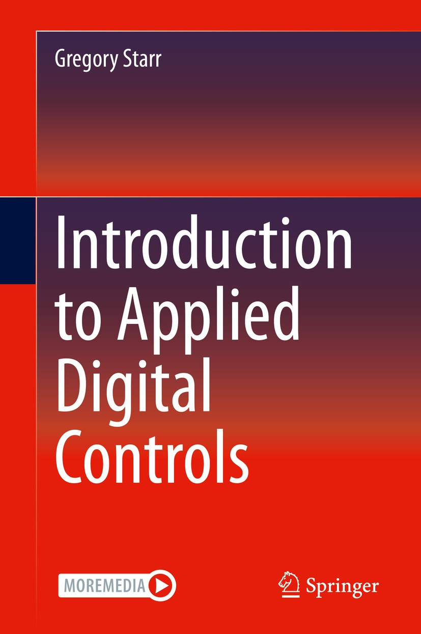 Titlebook: Introduction to Applied Digital Controls; Gregory Starr Textbook 2020 Springer Nature Switzerland AG 2020 Applied Digital Controls.Linear Titlebook: Introduction to Applied Digital Controls; Gregory Starr Textbook 2020 Springer Nature Switzerland AG 2020 Applied Digital Controls.Linear