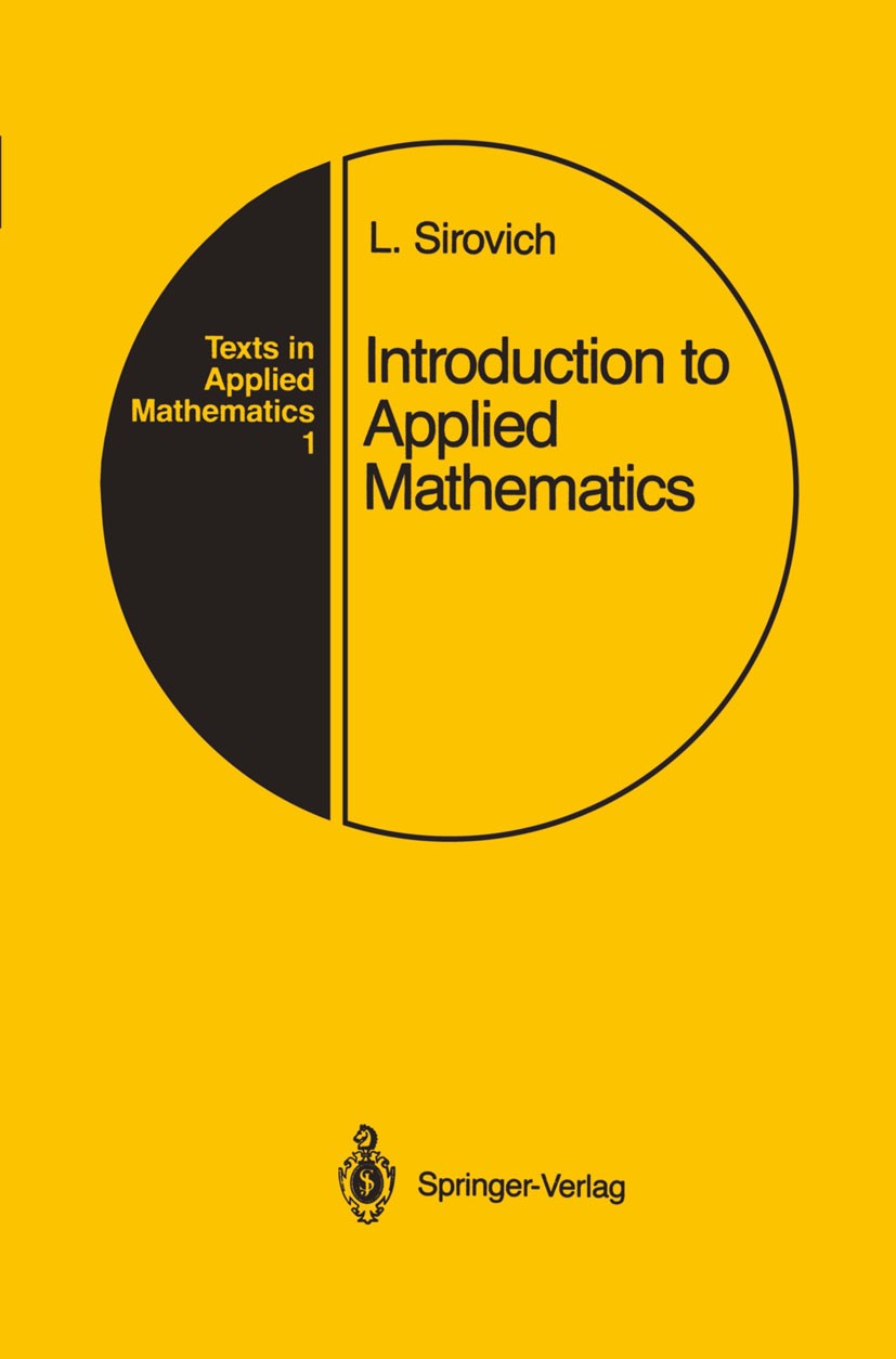 Titlebook: Introduction to Applied Mathematics; Lawrence Sirovich Textbook 1988 Springer Science+Business Media New York 1988 Extension.Fourier serie Titlebook: Introduction to Applied Mathematics; Lawrence Sirovich Textbook 1988 Springer Science+Business Media New York 1988 Extension.Fourier serie