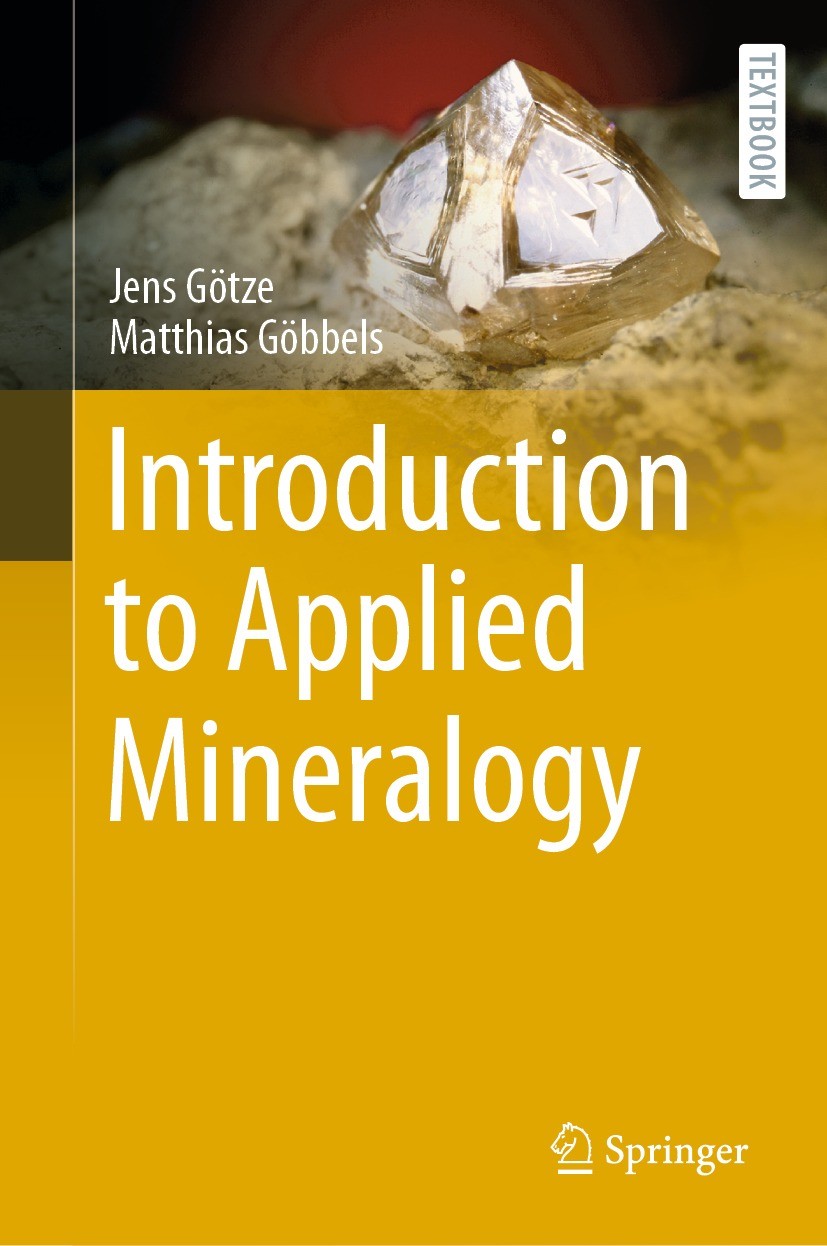 Titlebook: Introduction to Applied Mineralogy; Jens Götze,Matthias Göbbels Textbook 2023 The Editor(s) (if applicable) and The Author(s), under exclu Titlebook: Introduction to Applied Mineralogy; Jens Götze,Matthias Göbbels Textbook 2023 The Editor(s) (if applicable) and The Author(s), under exclu