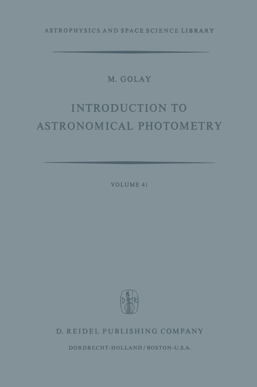 Titlebook: Introduction to Astronomical Photometry; M. Golay Book 1974 D. Reidel Publishing Company, Dordrecht, Holland 1974 Libration.astronomy.astr Titlebook: Introduction to Astronomical Photometry; M. Golay Book 1974 D. Reidel Publishing Company, Dordrecht, Holland 1974 Libration.astronomy.astr