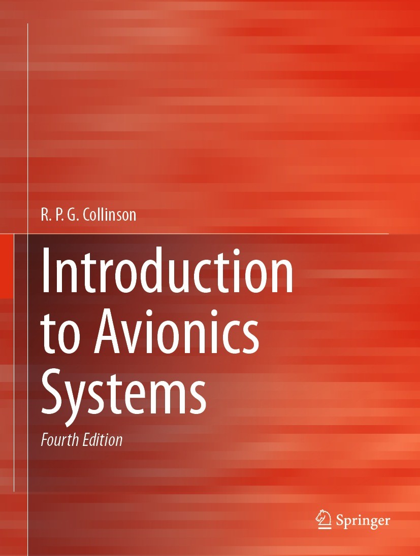 Titlebook: Introduction to Avionics Systems; R.P.G. Collinson Textbook 2023Latest edition The Editor(s) (if applicable) and The Author(s), under excl Titlebook: Introduction to Avionics Systems; R.P.G. Collinson Textbook 2023Latest edition The Editor(s) (if applicable) and The Author(s), under excl