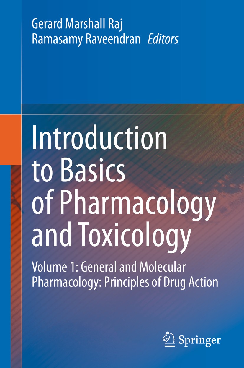 Titlebook: Introduction to Basics of Pharmacology and Toxicology; Volume 1: General an Gerard Marshall Raj,Ramasamy Raveendran Book 2019 Springer Natu Titlebook: Introduction to Basics of Pharmacology and Toxicology; Volume 1: General an Gerard Marshall Raj,Ramasamy Raveendran Book 2019 Springer Natu