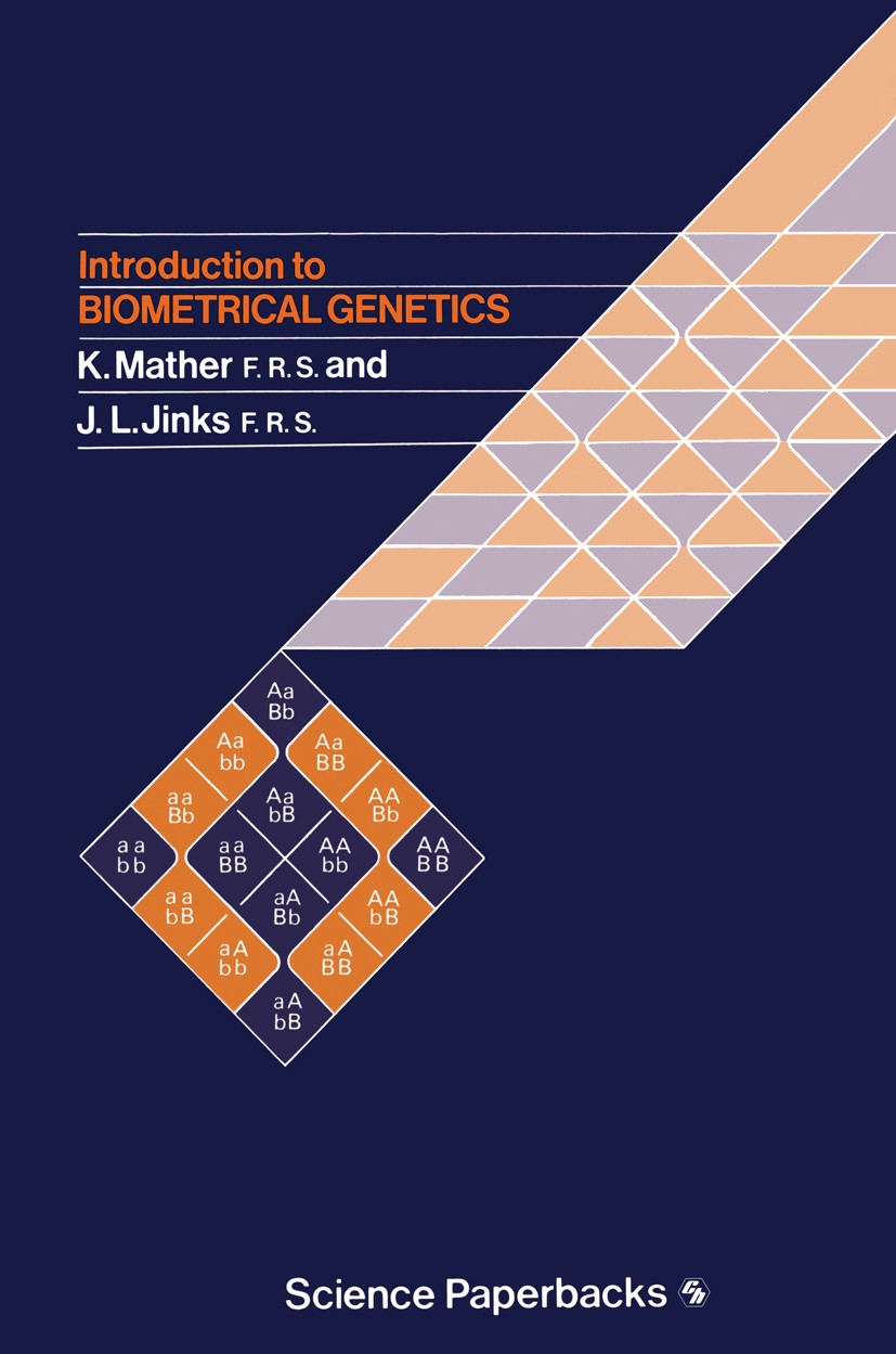 Titlebook: Introduction to Biometrical Genetics; Kenneth Mather,John L. Jinks Book 1977 K. Mather and J.L. Jinks 1977 chromosome.distribution.gene.ge Titlebook: Introduction to Biometrical Genetics; Kenneth Mather,John L. Jinks Book 1977 K. Mather and J.L. Jinks 1977 chromosome.distribution.gene.ge