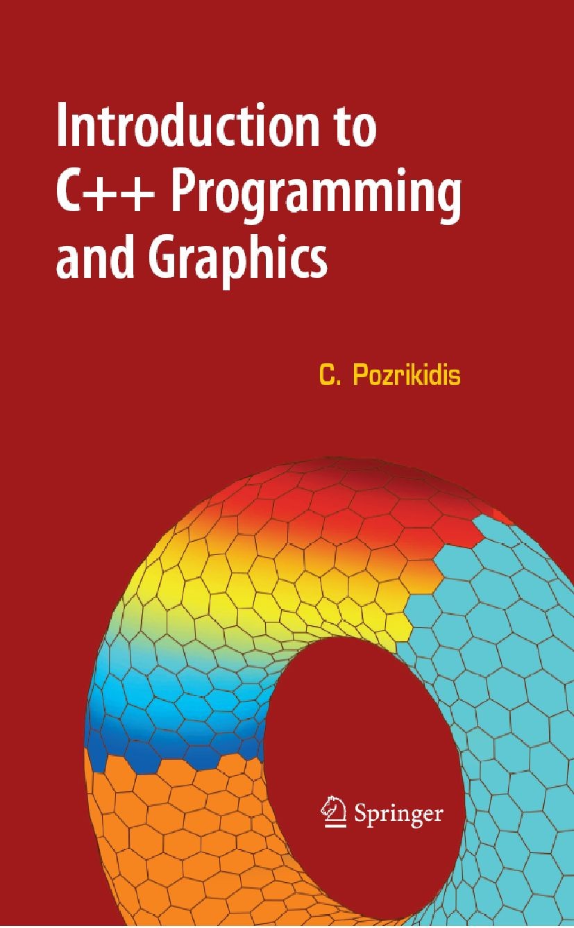 Titlebook: Introduction to C++ Programming and Graphics; Constantine Pozrikidis Textbook 2007 Springer-Verlag US 2007 C++.C++ programming.C++ program Titlebook: Introduction to C++ Programming and Graphics; Constantine Pozrikidis Textbook 2007 Springer-Verlag US 2007 C++.C++ programming.C++ program