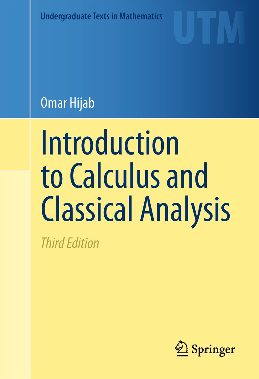 Titlebook: Introduction to Calculus and Classical Analysis; Omar Hijab Textbook 20113rd edition Springer Science+Business Media, LLC 2011 Calculus.Cl Titlebook: Introduction to Calculus and Classical Analysis; Omar Hijab Textbook 20113rd edition Springer Science+Business Media, LLC 2011 Calculus.Cl