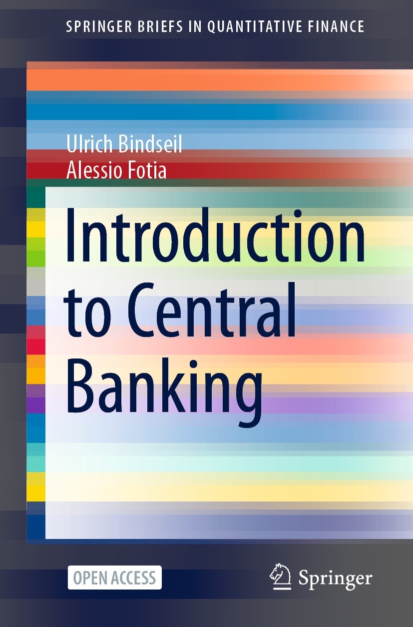 Titlebook: Introduction to Central Banking; Ulrich Bindseil,Alessio Fotia Book‘‘‘‘‘‘‘‘ 2021 The Author(s) 2021 monetary policy.implementation of mone Titlebook: Introduction to Central Banking; Ulrich Bindseil,Alessio Fotia Book‘‘‘‘‘‘‘‘ 2021 The Author(s) 2021 monetary policy.implementation of mone