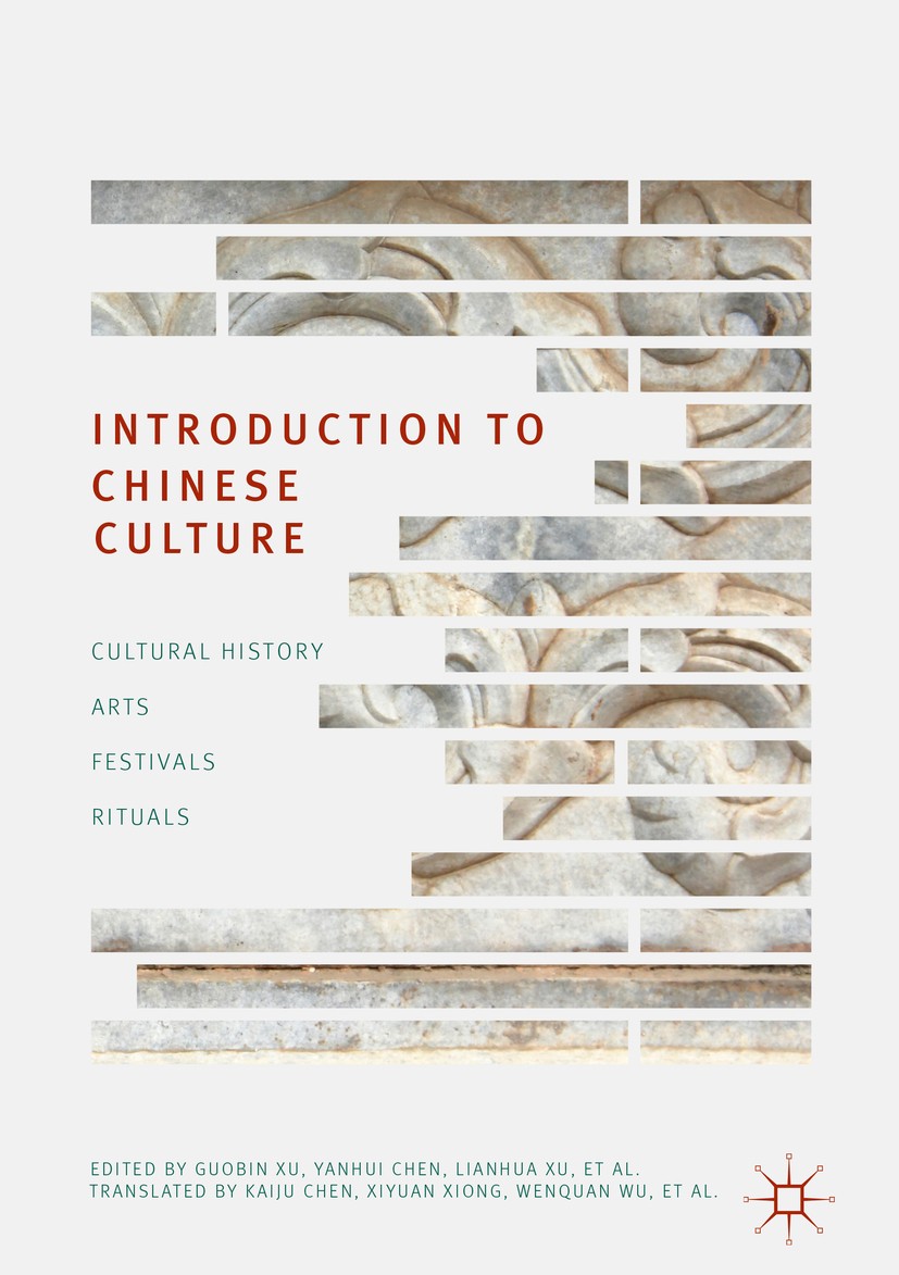 Titlebook: Introduction to Chinese Culture; Cultural History, Ar Guobin Xu,Yanhui Chen,Lianhua Xu Book 2018 South China University of Technology Press Titlebook: Introduction to Chinese Culture; Cultural History, Ar Guobin Xu,Yanhui Chen,Lianhua Xu Book 2018 South China University of Technology Press