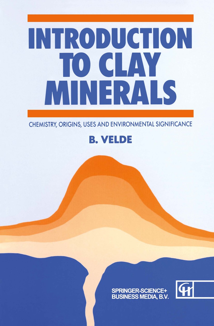 Titlebook: Introduction to Clay Minerals; Chemistry, origins, B. Velde Book 1992 B. Velde 1992 chemistry.clays.environment.formation.geology.mineral. Titlebook: Introduction to Clay Minerals; Chemistry, origins, B. Velde Book 1992 B. Velde 1992 chemistry.clays.environment.formation.geology.mineral.