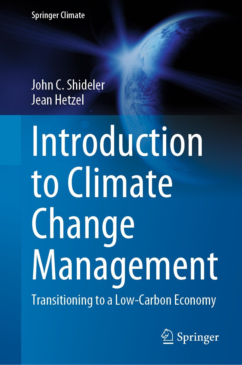 Titlebook: Introduction to Climate Change Management; Transitioning to a L John C. Shideler,Jean Hetzel Textbook 2021 The Editor(s) (if applicable) an Titlebook: Introduction to Climate Change Management; Transitioning to a L John C. Shideler,Jean Hetzel Textbook 2021 The Editor(s) (if applicable) an