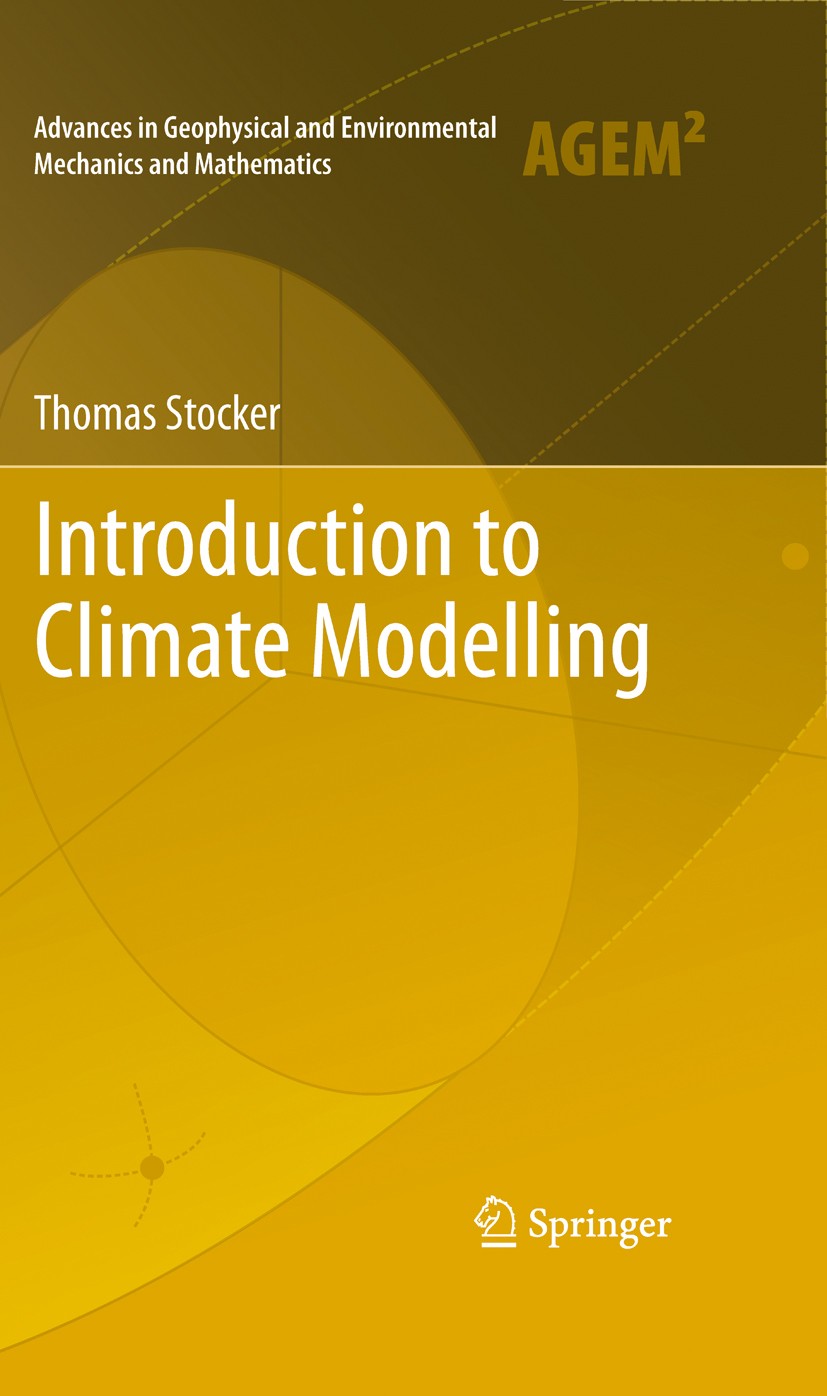 Titlebook: Introduction to Climate Modelling; Thomas Stocker Book 2011 The Editor(s) (if applicable) and The Author(s), under exclusive license to Sp Titlebook: Introduction to Climate Modelling; Thomas Stocker Book 2011 The Editor(s) (if applicable) and The Author(s), under exclusive license to Sp