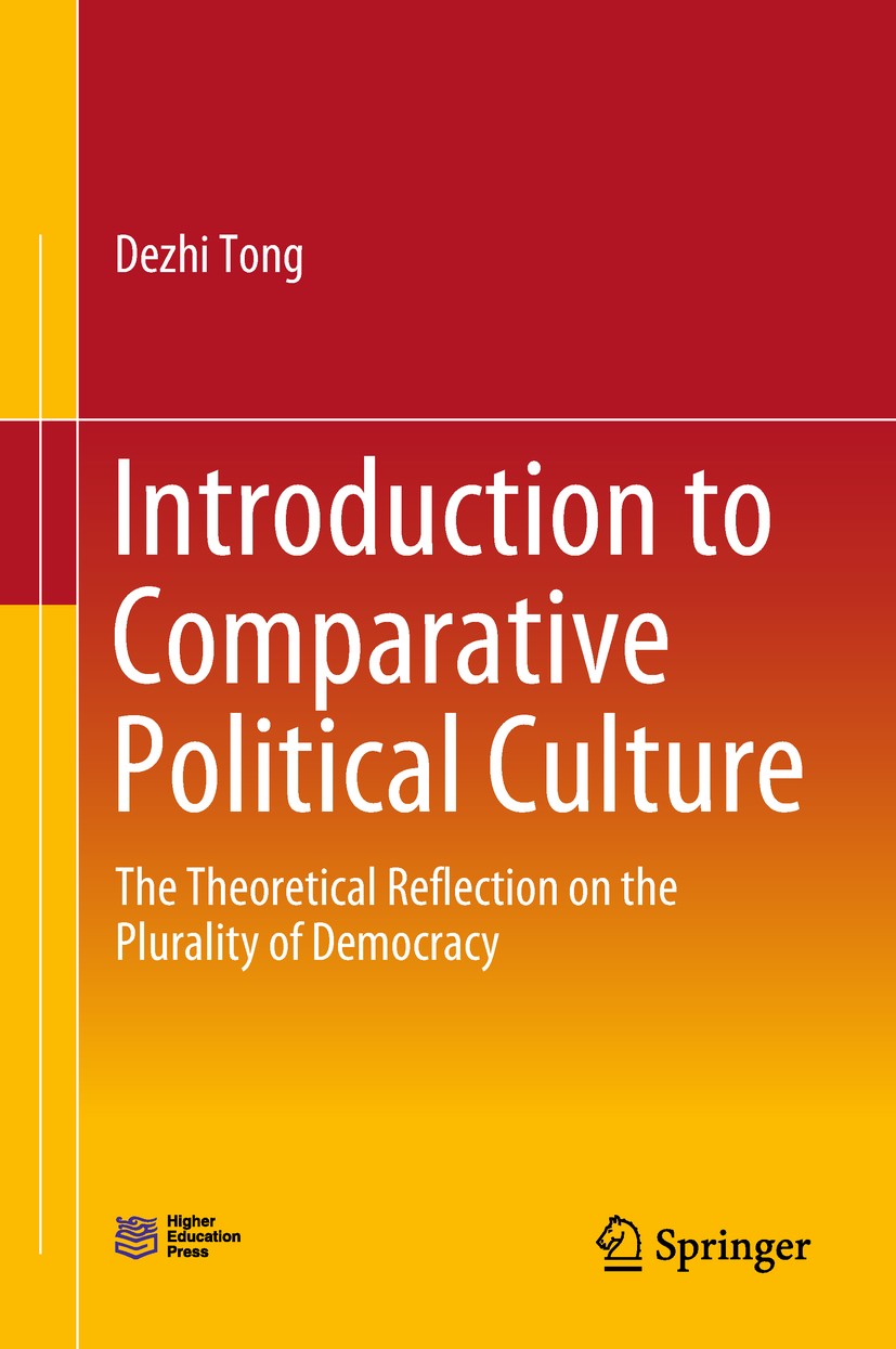 Titlebook: Introduction to Comparative Political Culture; The Theoretical Refl Dezhi Tong Book 2019 Higher Education Press and Springer Nature Singapo Titlebook: Introduction to Comparative Political Culture; The Theoretical Refl Dezhi Tong Book 2019 Higher Education Press and Springer Nature Singapo