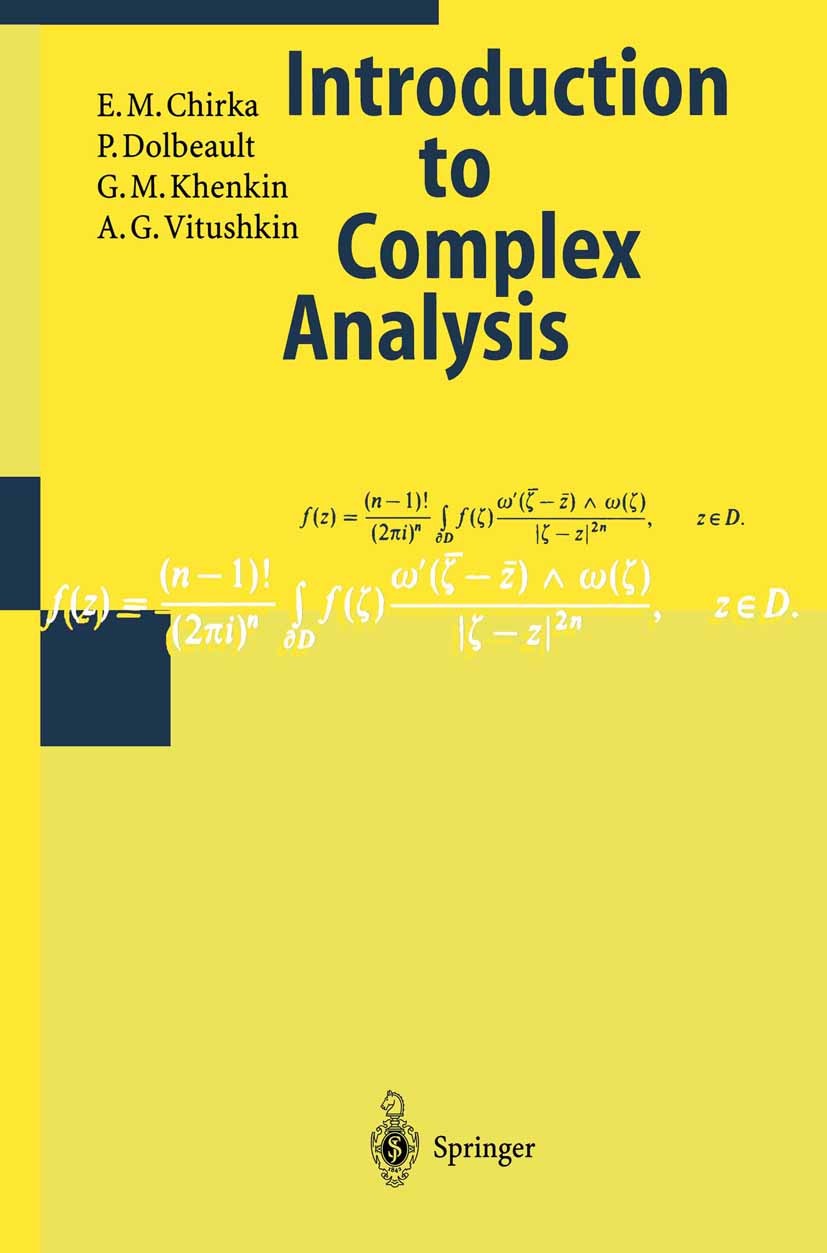 Titlebook: Introduction to Complex Analysis; E. M. Chirka,P. Dolbeault,A. G. Vitushkin Book 1997 Springer-Verlag Berlin Heidelberg 1997 Analytische M Titlebook: Introduction to Complex Analysis; E. M. Chirka,P. Dolbeault,A. G. Vitushkin Book 1997 Springer-Verlag Berlin Heidelberg 1997 Analytische M