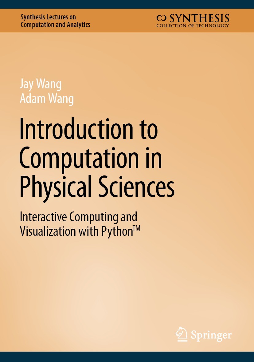Titlebook: Introduction to Computation in Physical Sciences; Interactive Computin Jay Wang,Adam Wang Book 2023 The Editor(s) (if applicable) and The A Titlebook: Introduction to Computation in Physical Sciences; Interactive Computin Jay Wang,Adam Wang Book 2023 The Editor(s) (if applicable) and The A