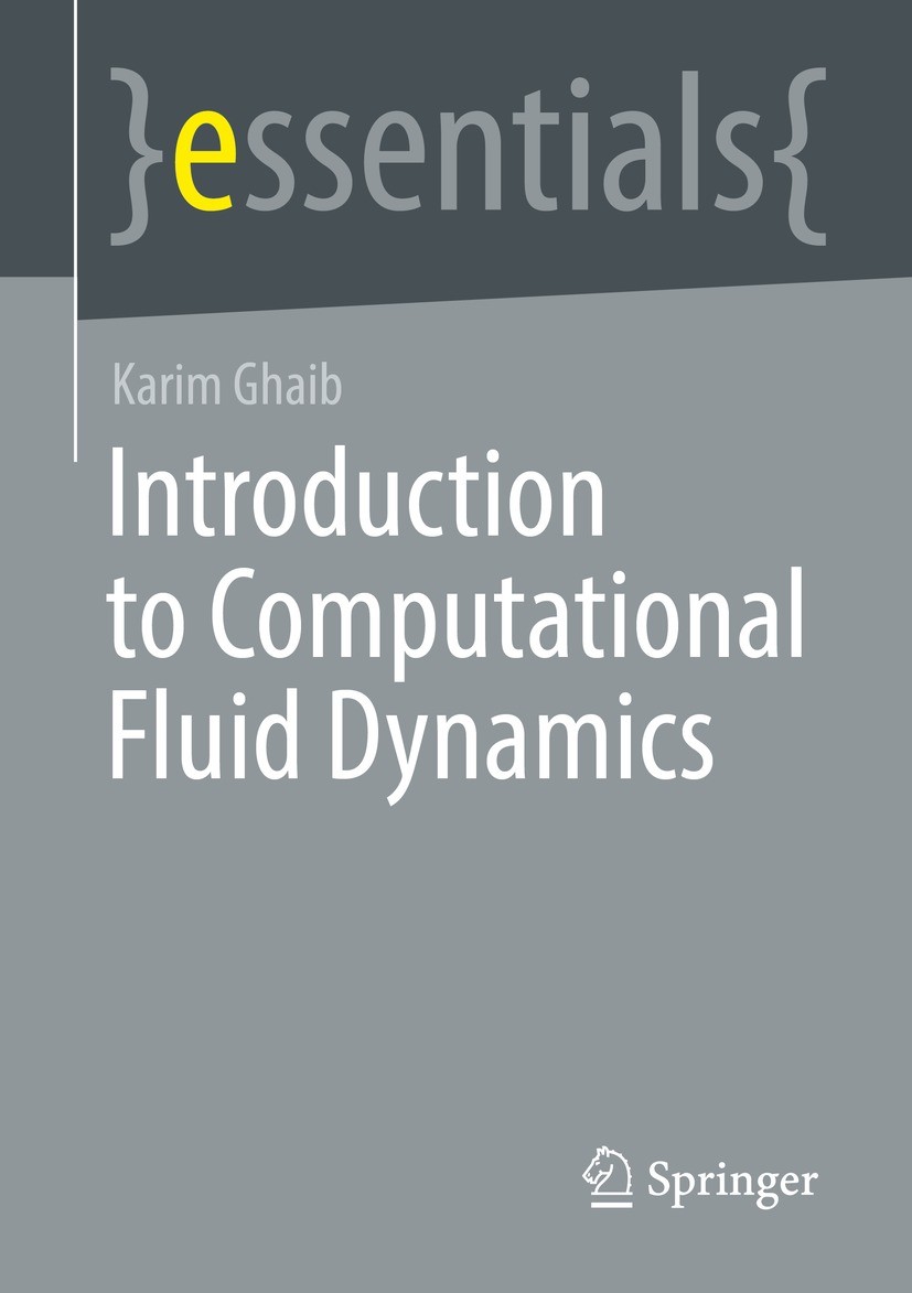 Titlebook: Introduction to Computational Fluid Dynamics; Karim Ghaib Book 2023 The Editor(s) (if applicable) and The Author(s), under exclusive licen Titlebook: Introduction to Computational Fluid Dynamics; Karim Ghaib Book 2023 The Editor(s) (if applicable) and The Author(s), under exclusive licen