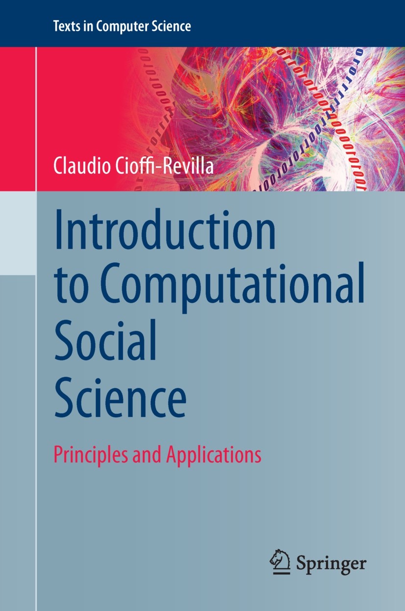 Titlebook: Introduction to Computational Social Science; Principles and Appli Claudio Cioffi-Revilla Textbook 20141st edition Springer-Verlag London 2 Titlebook: Introduction to Computational Social Science; Principles and Appli Claudio Cioffi-Revilla Textbook 20141st edition Springer-Verlag London 2