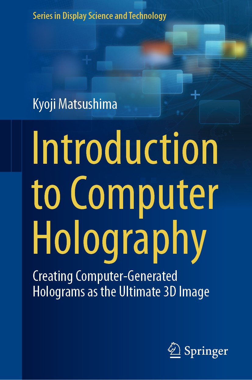 Titlebook: Introduction to Computer Holography; Creating Computer-Ge Kyoji Matsushima Book 2020 Springer Nature Switzerland AG 2020 Computer-Generated Titlebook: Introduction to Computer Holography; Creating Computer-Ge Kyoji Matsushima Book 2020 Springer Nature Switzerland AG 2020 Computer-Generated