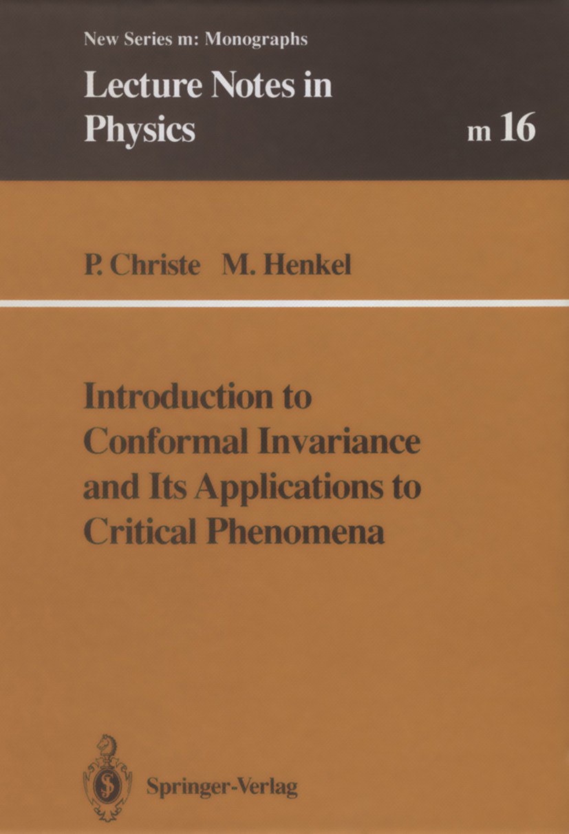 Titlebook: Introduction to Conformal Invariance and Its Applications to Critical Phenomena; P. Christe,M. Henkel Book 1993 Springer-Verlag Berlin Hei Titlebook: Introduction to Conformal Invariance and Its Applications to Critical Phenomena; P. Christe,M. Henkel Book 1993 Springer-Verlag Berlin Hei