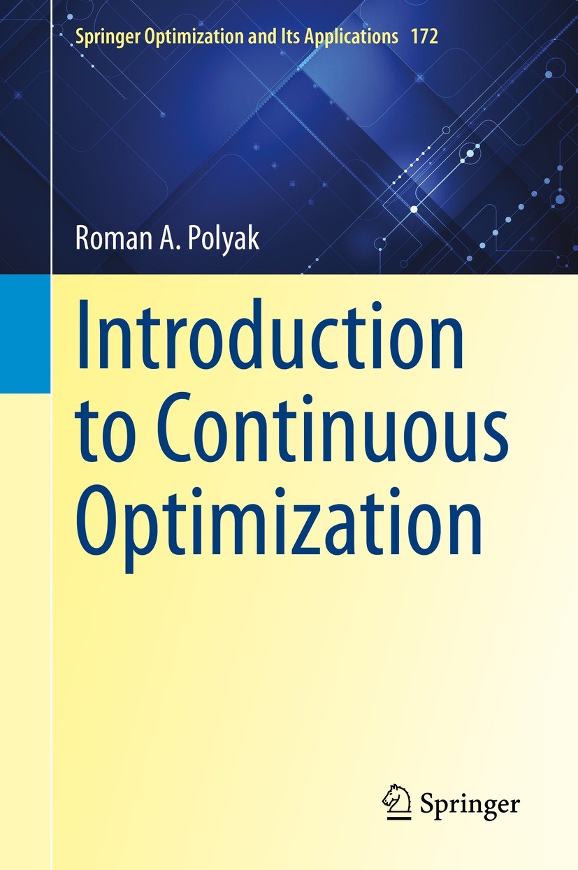 Titlebook: Introduction to Continuous Optimization; Roman A. Polyak Book 2021 Springer Nature Switzerland AG 2021 Lagrange multiplier.Legendre transf Titlebook: Introduction to Continuous Optimization; Roman A. Polyak Book 2021 Springer Nature Switzerland AG 2021 Lagrange multiplier.Legendre transf