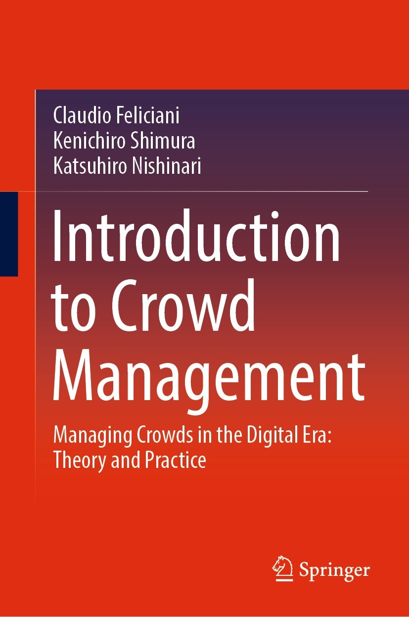 Titlebook: Introduction to Crowd Management; Managing Crowds in t Claudio Feliciani,Kenichiro Shimura,Katsuhiro Nish Book 2021 The Editor(s) (if appli Titlebook: Introduction to Crowd Management; Managing Crowds in t Claudio Feliciani,Kenichiro Shimura,Katsuhiro Nish Book 2021 The Editor(s) (if appli