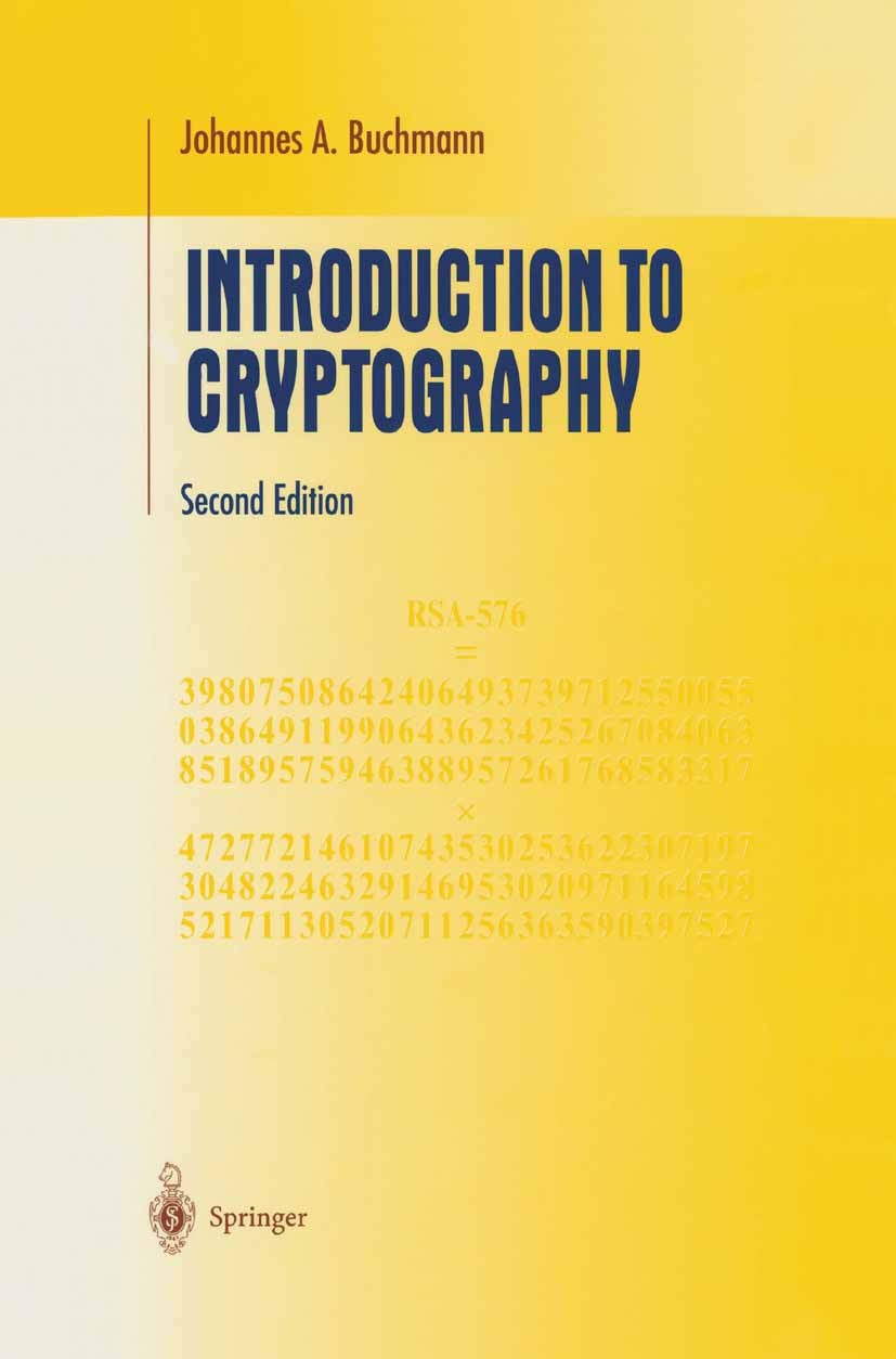 Titlebook: Introduction to Cryptography; Johannes A. Buchmann Textbook 20042nd edition Springer-Verlag New York 2004 access control.AES.computer scie Titlebook: Introduction to Cryptography; Johannes A. Buchmann Textbook 20042nd edition Springer-Verlag New York 2004 access control.AES.computer scie