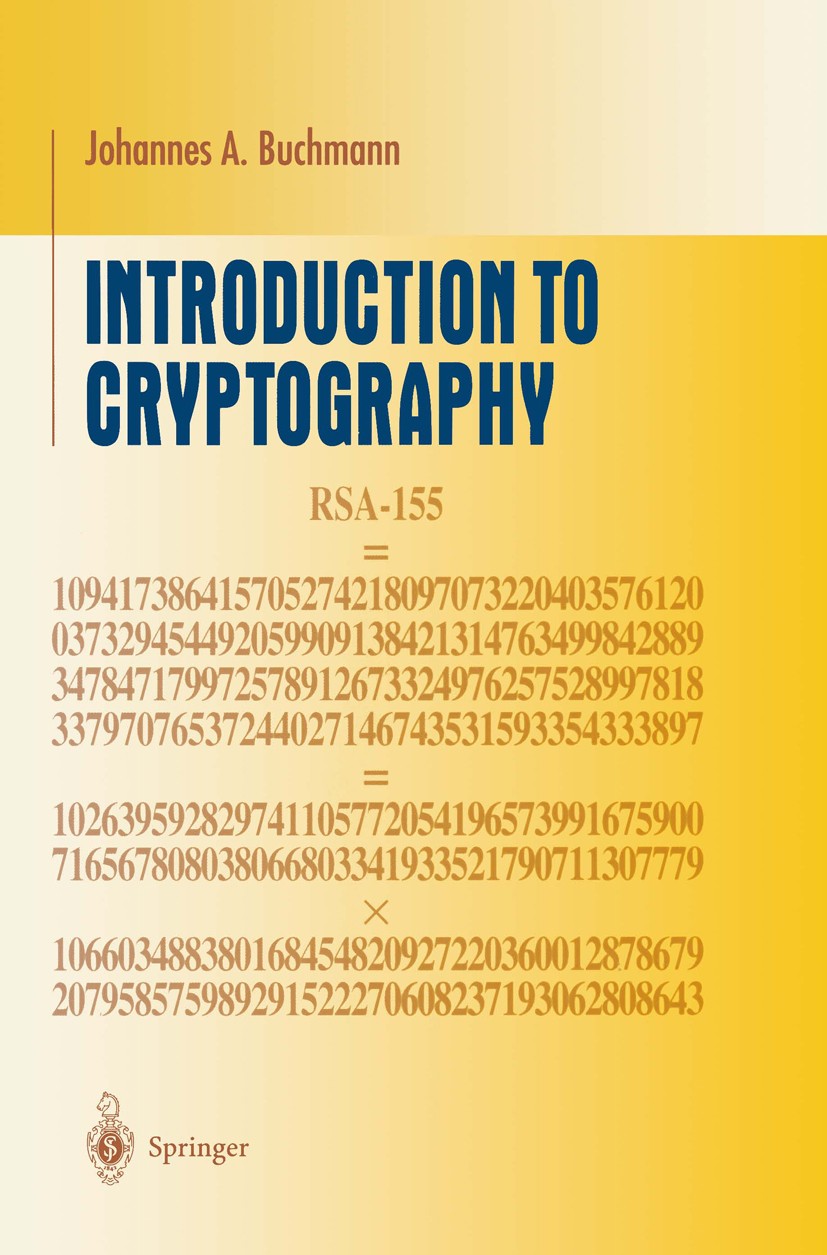 Titlebook: Introduction to Cryptography; Johannes A. Buchmann Textbook 20011st edition Springer-Verlag New York, Inc. 2001 Euclidean algorithm.Micros Titlebook: Introduction to Cryptography; Johannes A. Buchmann Textbook 20011st edition Springer-Verlag New York, Inc. 2001 Euclidean algorithm.Micros