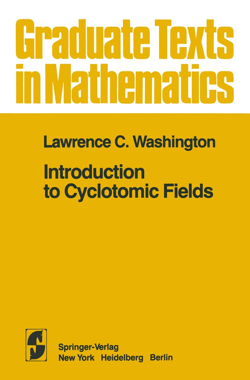 Titlebook: Introduction to Cyclotomic Fields; Lawrence C. Washington Textbook 19821st edition Springer-Verlag New York Inc. 1982 Fields.Kreiskörper.a Titlebook: Introduction to Cyclotomic Fields; Lawrence C. Washington Textbook 19821st edition Springer-Verlag New York Inc. 1982 Fields.Kreiskörper.a