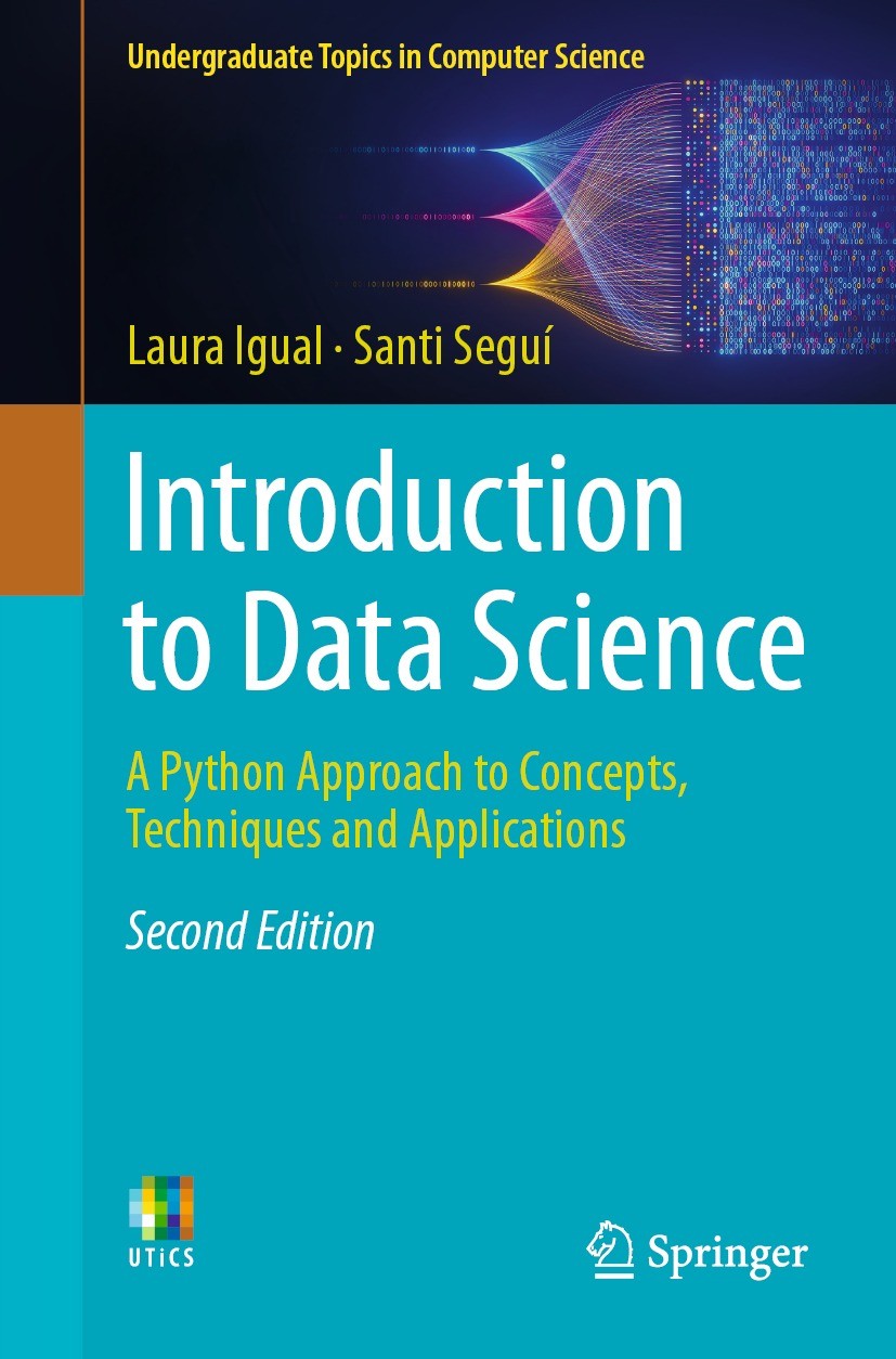 Titlebook: Introduction to Data Science; A Python Approach to Laura Igual,Santi Seguí Textbook 2024Latest edition The Editor(s) (if applicable) and Th Titlebook: Introduction to Data Science; A Python Approach to Laura Igual,Santi Seguí Textbook 2024Latest edition The Editor(s) (if applicable) and Th