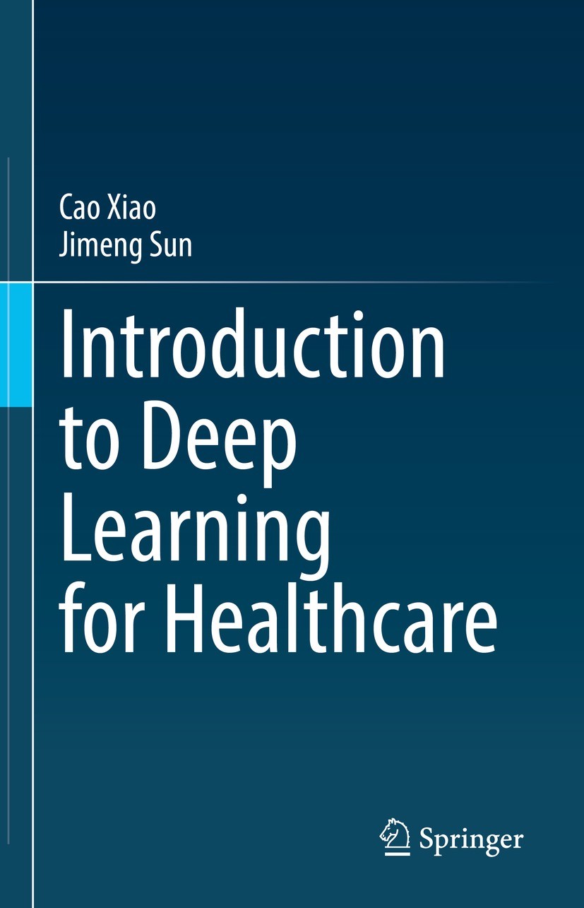 Titlebook: Introduction to Deep Learning for Healthcare; Cao Xiao,Jimeng Sun Textbook 2021 The Editor(s) (if applicable) and The Author(s), under exc Titlebook: Introduction to Deep Learning for Healthcare; Cao Xiao,Jimeng Sun Textbook 2021 The Editor(s) (if applicable) and The Author(s), under exc