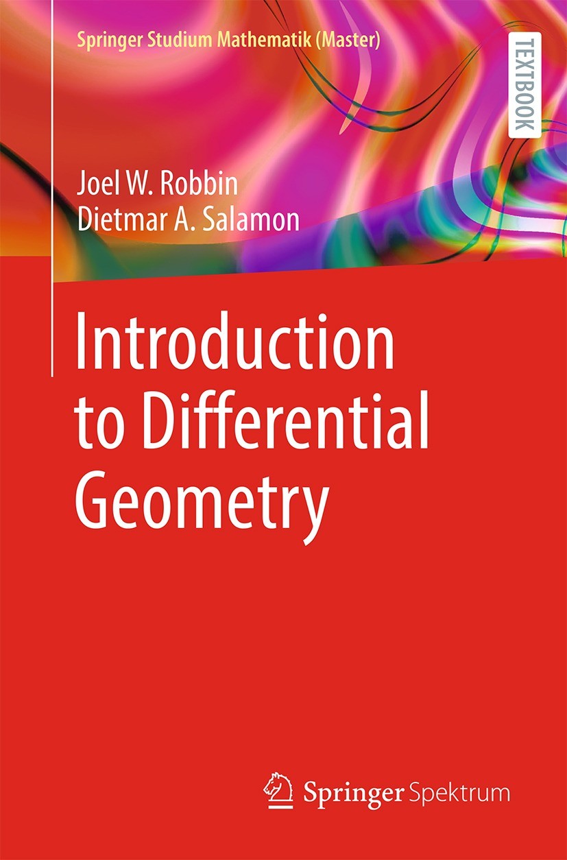 Titlebook: Introduction to Differential Geometry; Joel W. Robbin,Dietmar A. Salamon Textbook 2022 The Editor(s) (if applicable) and The Author(s), un Titlebook: Introduction to Differential Geometry; Joel W. Robbin,Dietmar A. Salamon Textbook 2022 The Editor(s) (if applicable) and The Author(s), un