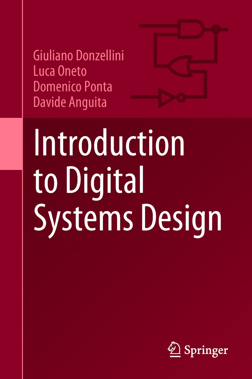 Titlebook: Introduction to Digital Systems Design; Giuliano Donzellini,Luca Oneto,Davide Anguita Textbook 2019 Springer Nature Switzerland AG 2019 Bo Titlebook: Introduction to Digital Systems Design; Giuliano Donzellini,Luca Oneto,Davide Anguita Textbook 2019 Springer Nature Switzerland AG 2019 Bo