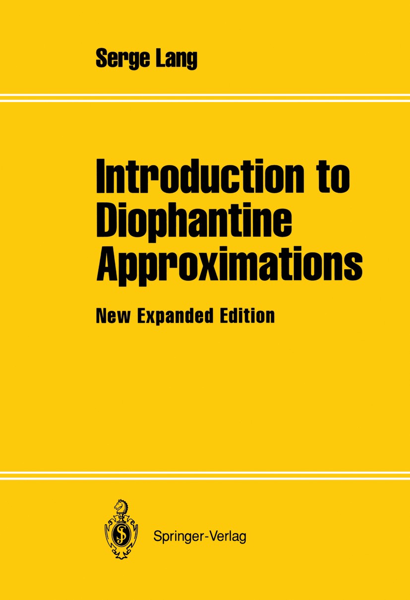 Titlebook: Introduction to Diophantine Approximations; New Expanded Edition Serge Lang Book 1995Latest edition Springer-Verlag New York, Inc. 1995 Cou Titlebook: Introduction to Diophantine Approximations; New Expanded Edition Serge Lang Book 1995Latest edition Springer-Verlag New York, Inc. 1995 Cou