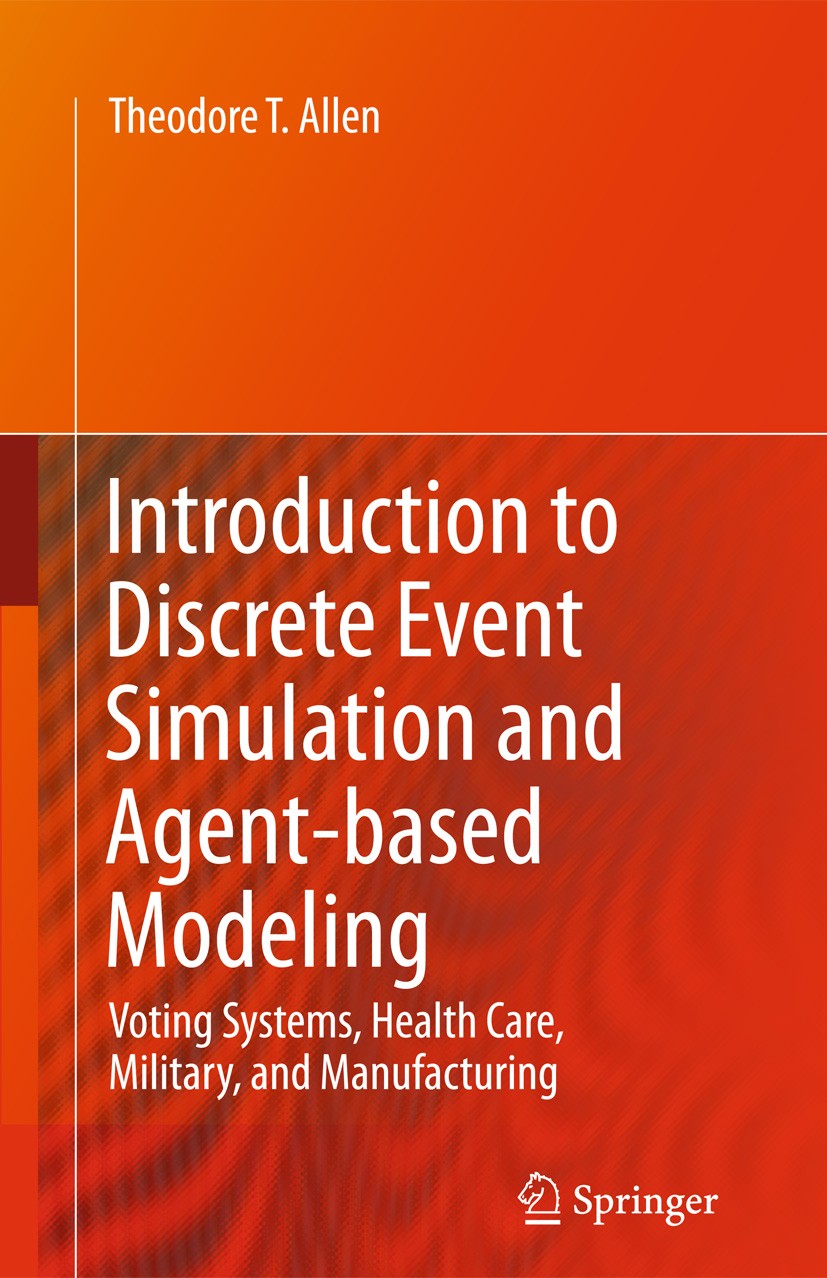 Titlebook: Introduction to Discrete Event Simulation and Agent-based Modeling; Voting Systems, Heal Theodore T. Allen Textbook 2011 Springer-Verlag Lo Titlebook: Introduction to Discrete Event Simulation and Agent-based Modeling; Voting Systems, Heal Theodore T. Allen Textbook 2011 Springer-Verlag Lo