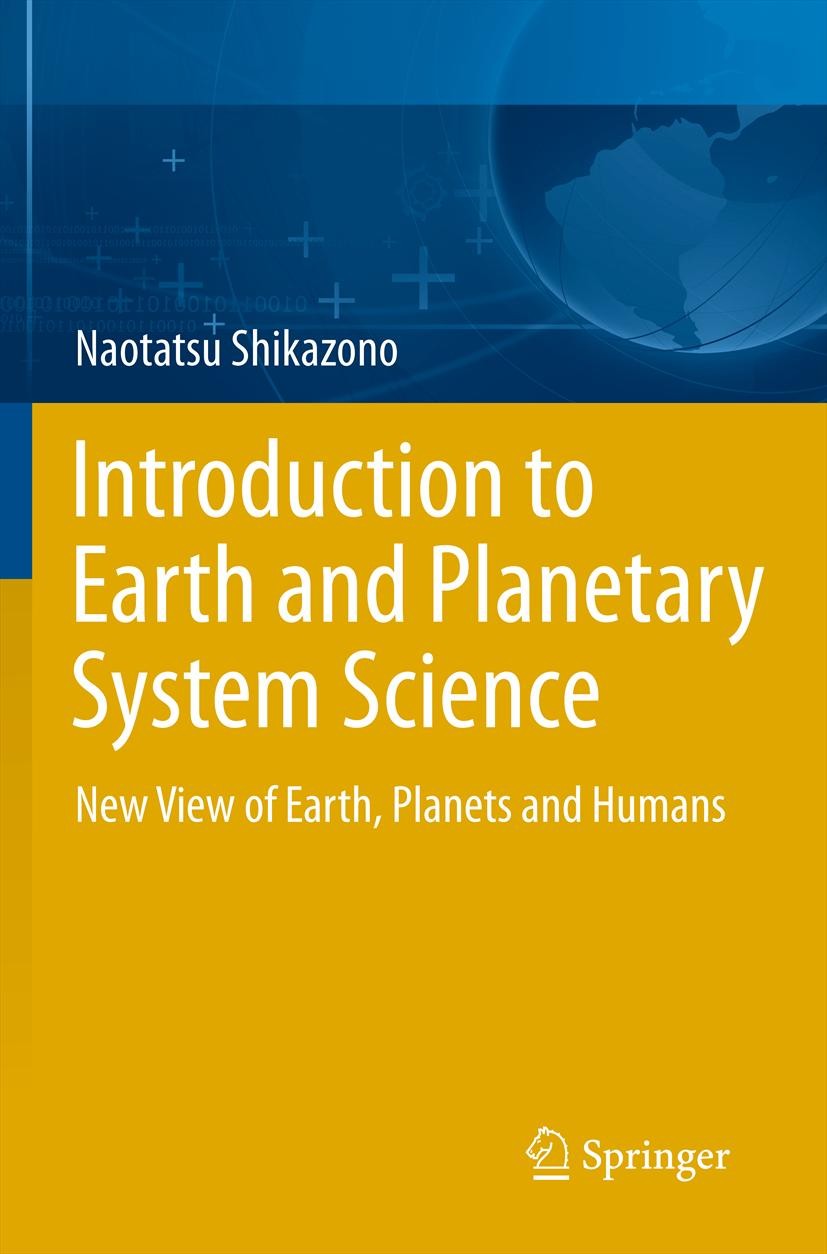 Titlebook: Introduction to Earth and Planetary System Science; New View of Earth, P Naotatsu Shikazono Textbook 2012 Springer 2012 Earth system.Earth- Titlebook: Introduction to Earth and Planetary System Science; New View of Earth, P Naotatsu Shikazono Textbook 2012 Springer 2012 Earth system.Earth-