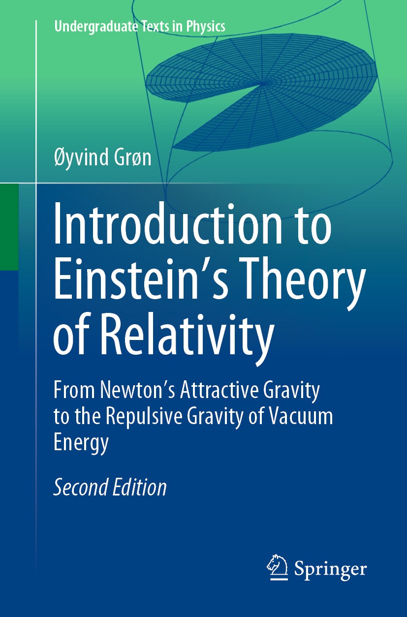 Titlebook: Introduction to Einstein’s Theory of Relativity; From Newton’s Attrac Øyvind Grøn Textbook 2020Latest edition Springer Nature Switzerland A Titlebook: Introduction to Einstein’s Theory of Relativity; From Newton’s Attrac Øyvind Grøn Textbook 2020Latest edition Springer Nature Switzerland A