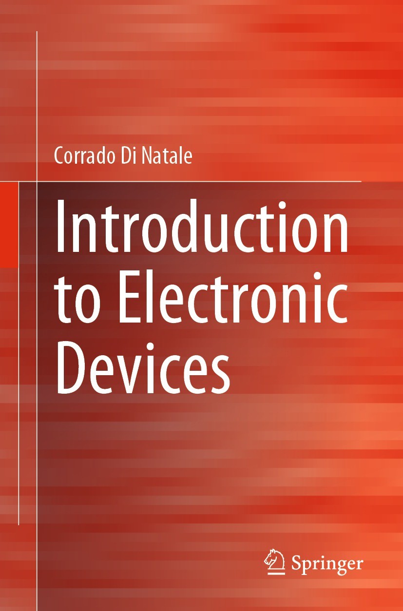 Titlebook: Introduction to Electronic Devices; Corrado Di Natale Textbook 2023 The Editor(s) (if applicable) and The Author(s), under exclusive licen Titlebook: Introduction to Electronic Devices; Corrado Di Natale Textbook 2023 The Editor(s) (if applicable) and The Author(s), under exclusive licen