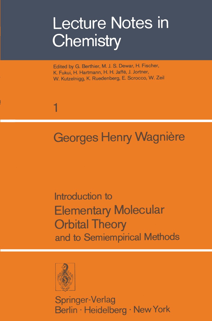 Titlebook: Introduction to Elementary Molecular Orbital Theory and to Semiempirical Methods; Georges Henry Wagnière Textbook 1976 Springer-Verlag Ber Titlebook: Introduction to Elementary Molecular Orbital Theory and to Semiempirical Methods; Georges Henry Wagnière Textbook 1976 Springer-Verlag Ber