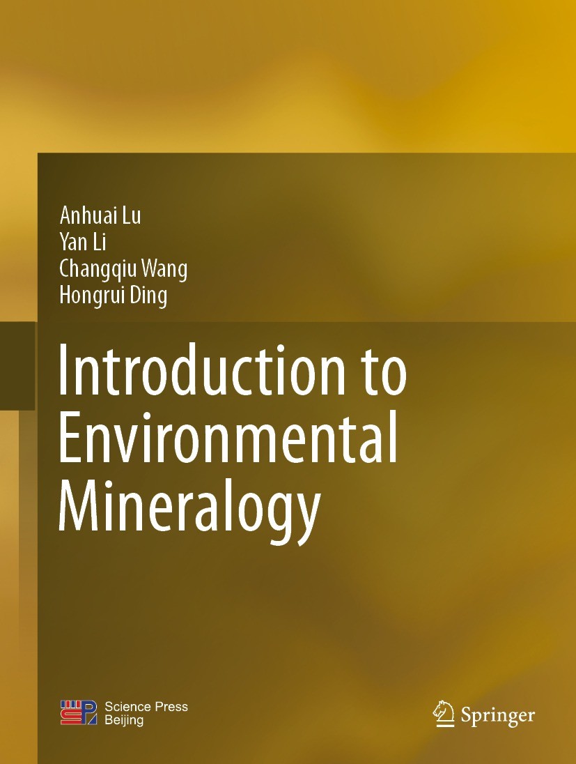 Titlebook: Introduction to Environmental Mineralogy; Anhuai Lu,Yan Li,Hongrui Ding Book 2023 Science Press and Springer Nature Singapore Pte Ltd. 202 Titlebook: Introduction to Environmental Mineralogy; Anhuai Lu,Yan Li,Hongrui Ding Book 2023 Science Press and Springer Nature Singapore Pte Ltd. 202