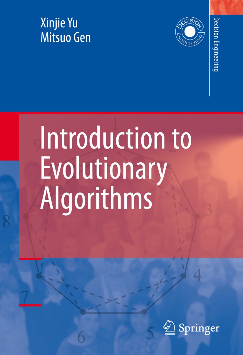 Titlebook: Introduction to Evolutionary Algorithms; Xinjie Yu,Mitsuo Gen Book 2010 Springer-Verlag London 2010 algorithms.artificial life.combinatori Titlebook: Introduction to Evolutionary Algorithms; Xinjie Yu,Mitsuo Gen Book 2010 Springer-Verlag London 2010 algorithms.artificial life.combinatori