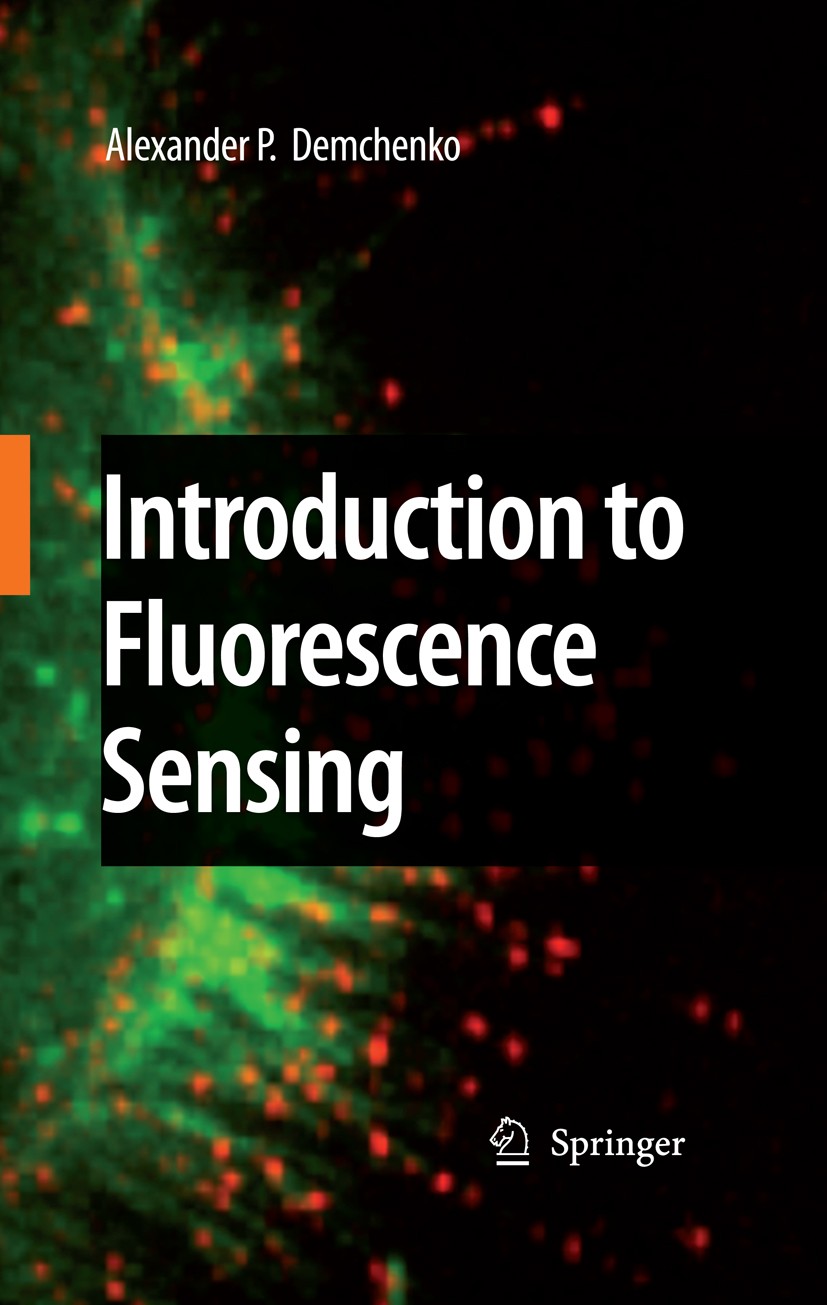 Titlebook: Introduction to Fluorescence Sensing; Alexander P. Demchenko Book 20091st edition Springer Science+Business Media B.V. 2009 Exciplex.FRET. Titlebook: Introduction to Fluorescence Sensing; Alexander P. Demchenko Book 20091st edition Springer Science+Business Media B.V. 2009 Exciplex.FRET.