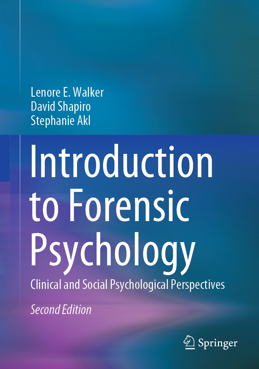 Titlebook: Introduction to Forensic Psychology; Clinical and Social Lenore E. Walker,David Shapiro,Stephanie Akl Textbook 2020Latest edition Springer Titlebook: Introduction to Forensic Psychology; Clinical and Social Lenore E. Walker,David Shapiro,Stephanie Akl Textbook 2020Latest edition Springer