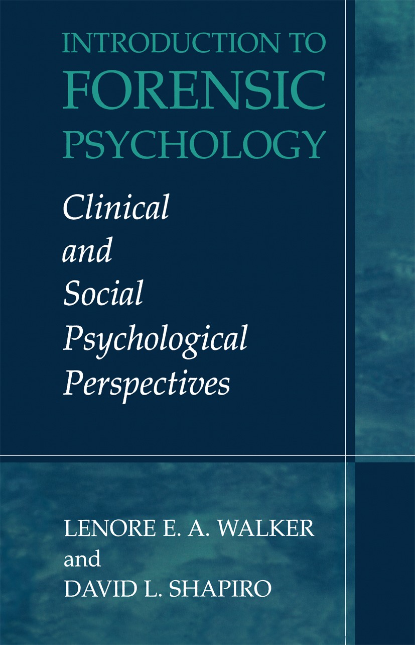 Titlebook: Introduction to Forensic Psychology; Clinical and Social Lenore E. A. Walker,David L. Shapiro Book 20031st edition Springer Science+Busine Titlebook: Introduction to Forensic Psychology; Clinical and Social Lenore E. A. Walker,David L. Shapiro Book 20031st edition Springer Science+Busine
