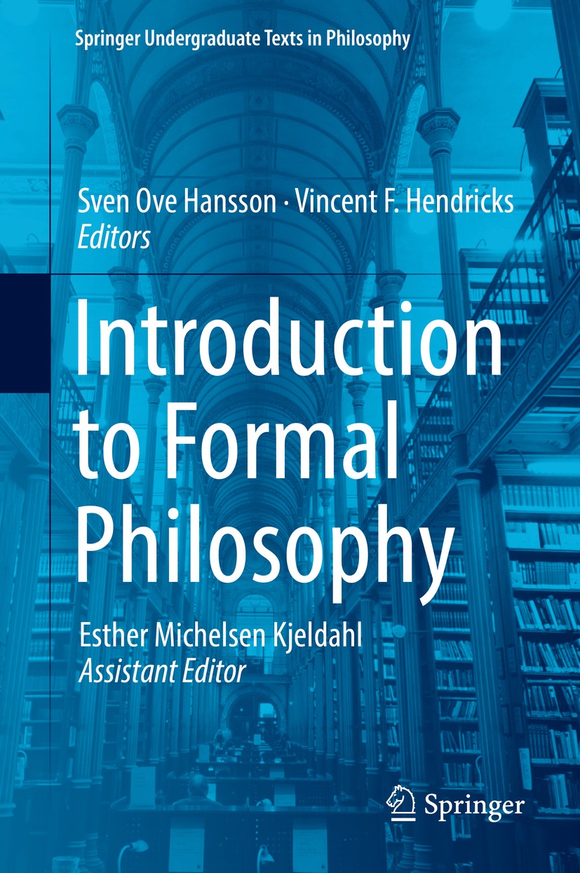 Titlebook: Introduction to Formal Philosophy; Sven Ove Hansson,Vincent F. Hendricks Textbook 2018 Springer International Publishing AG, part of Sprin Titlebook: Introduction to Formal Philosophy; Sven Ove Hansson,Vincent F. Hendricks Textbook 2018 Springer International Publishing AG, part of Sprin