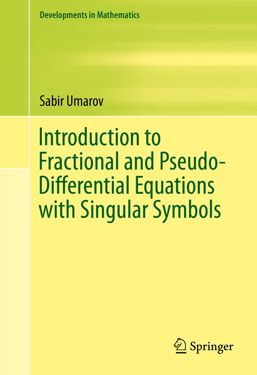 Titlebook: Introduction to Fractional and Pseudo-Differential Equations with Singular Symbols; Sabir Umarov Book 2015 Springer International Publishi Titlebook: Introduction to Fractional and Pseudo-Differential Equations with Singular Symbols; Sabir Umarov Book 2015 Springer International Publishi