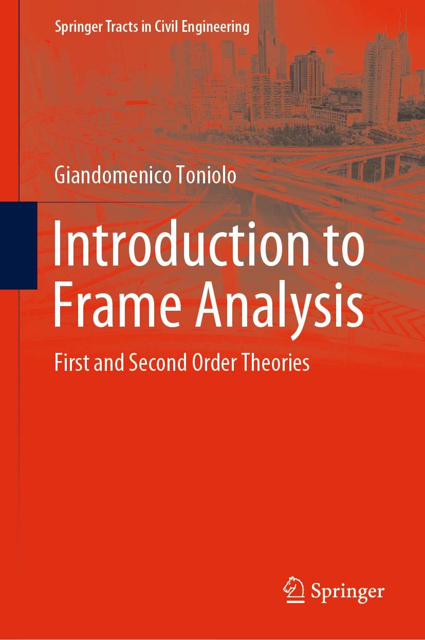 Titlebook: Introduction to Frame Analysis; First and Second Ord Giandomenico Toniolo Textbook 2019 Springer Nature Switzerland AG 2019 Structural Anal Titlebook: Introduction to Frame Analysis; First and Second Ord Giandomenico Toniolo Textbook 2019 Springer Nature Switzerland AG 2019 Structural Anal