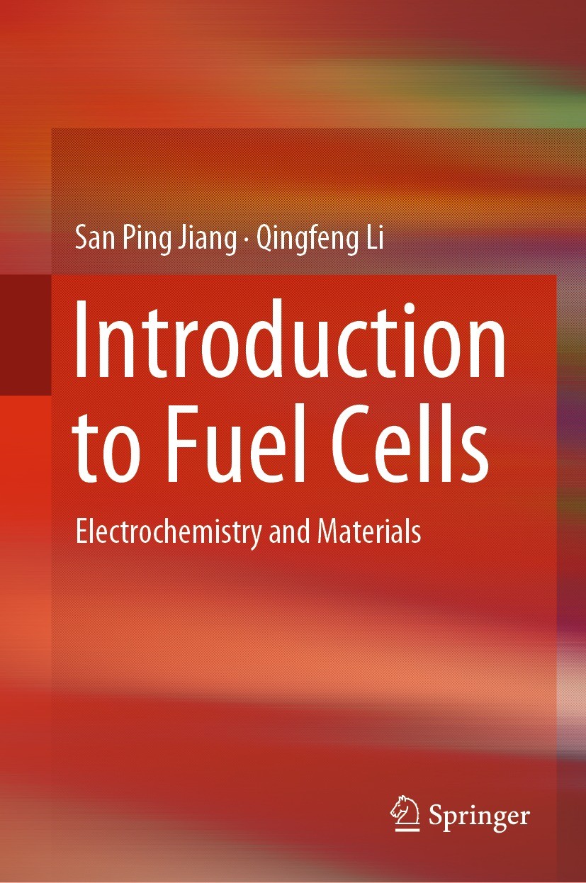 Titlebook: Introduction to Fuel Cells; Electrochemistry and San Ping Jiang,Qingfeng Li Textbook 2022 Springer Nature Singapore Pte Ltd. 2022 Fuel Cell Titlebook: Introduction to Fuel Cells; Electrochemistry and San Ping Jiang,Qingfeng Li Textbook 2022 Springer Nature Singapore Pte Ltd. 2022 Fuel Cell