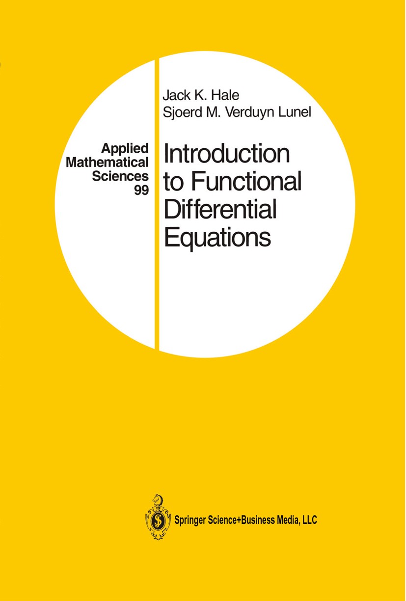Titlebook: Introduction to Functional Differential Equations; Jack K. Hale,Sjoerd M. Verduyn Lunel Textbook 1993 Springer Science+Business Media New Titlebook: Introduction to Functional Differential Equations; Jack K. Hale,Sjoerd M. Verduyn Lunel Textbook 1993 Springer Science+Business Media New