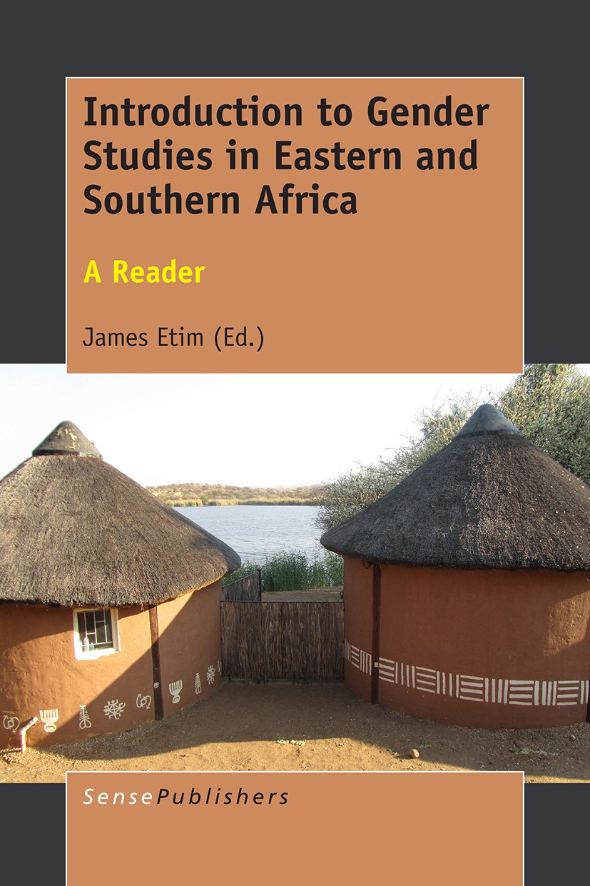 Titlebook: Introduction to Gender Studies in Eastern and Southern Africa; A Reader James Etim Book 2016 SensePublishers-Rotterdam, The Netherlands 201 Titlebook: Introduction to Gender Studies in Eastern and Southern Africa; A Reader James Etim Book 2016 SensePublishers-Rotterdam, The Netherlands 201