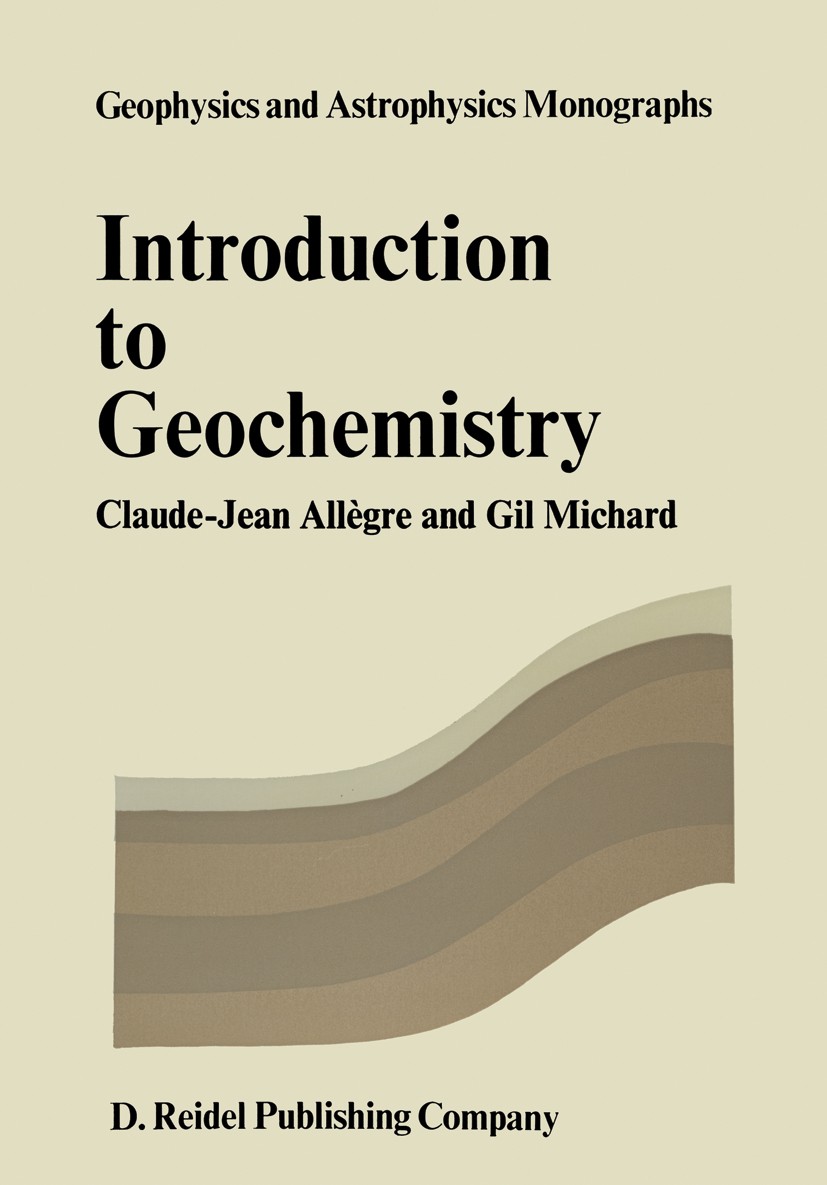 Titlebook: Introduction to Geochemistry; Claude-Jean Allègre,Gil Michard Book 1974 D. Reidel Publishing Company, Dordrecht, Holland 1974 Libration.Va Titlebook: Introduction to Geochemistry; Claude-Jean Allègre,Gil Michard Book 1974 D. Reidel Publishing Company, Dordrecht, Holland 1974 Libration.Va