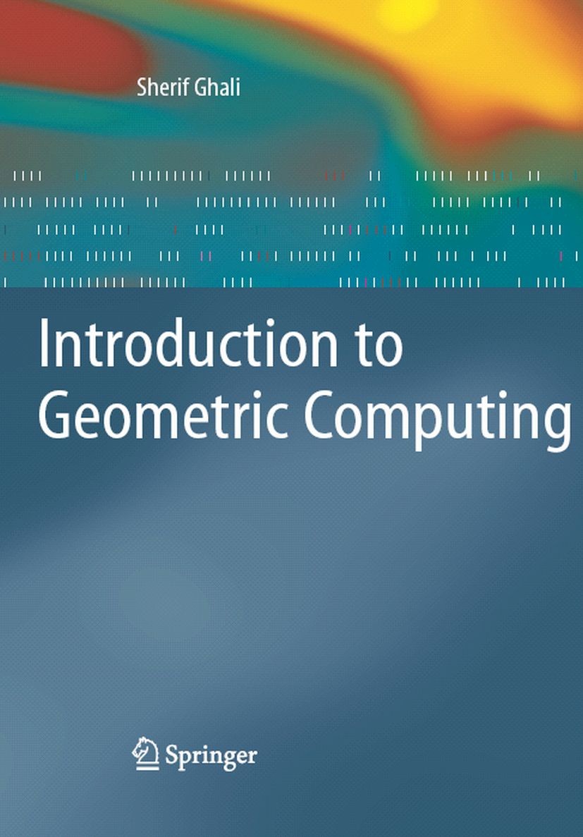 Titlebook: Introduction to Geometric Computing; Sherif Ghali Textbook 2008 Springer-Verlag London 2008 3D.OpenGL.design.modeling.polygon.programming. Titlebook: Introduction to Geometric Computing; Sherif Ghali Textbook 2008 Springer-Verlag London 2008 3D.OpenGL.design.modeling.polygon.programming.
