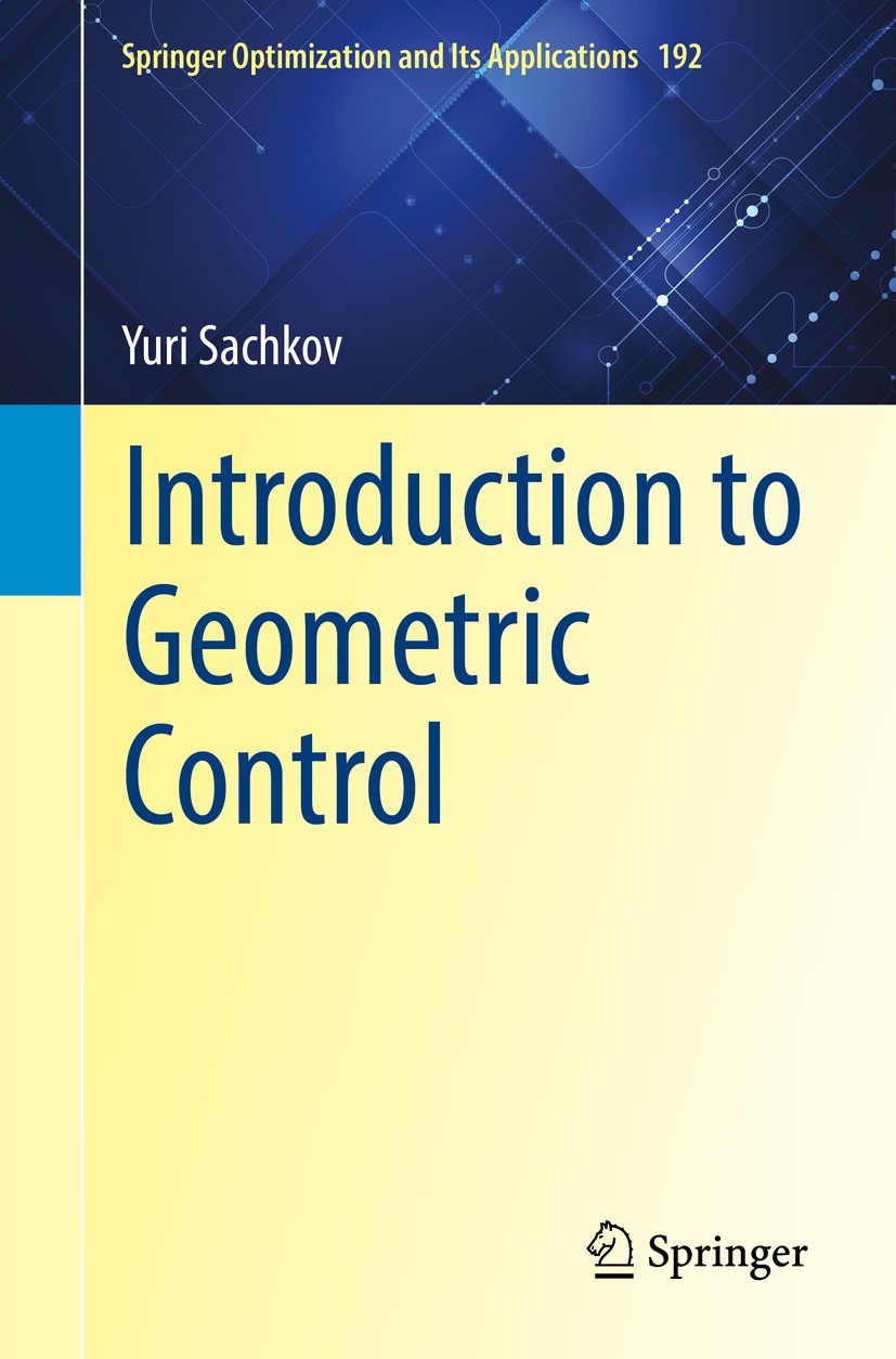 Titlebook: Introduction to Geometric Control; Yuri Sachkov Textbook 2022 The Editor(s) (if applicable) and The Author(s), under exclusive license to Titlebook: Introduction to Geometric Control; Yuri Sachkov Textbook 2022 The Editor(s) (if applicable) and The Author(s), under exclusive license to